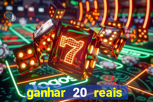 ganhar 20 reais por cadastro